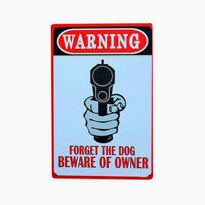 Warning forget the dog beware of owner metal sign