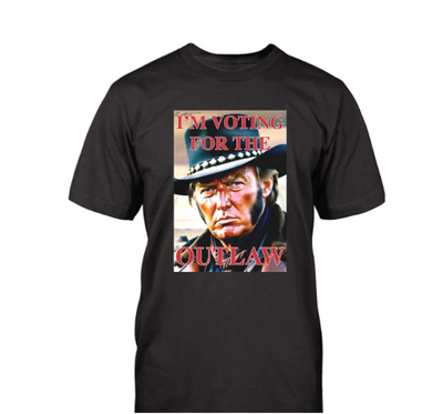 I'm Voting For The Outlaw T-Shirt Featuring Donald Trump